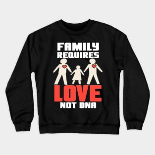 Family Requires Love Crewneck Sweatshirt